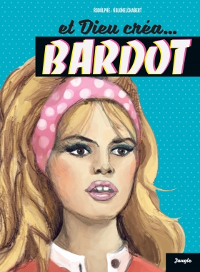 couverture bande-dessinee Et Dieu créa... Bardot