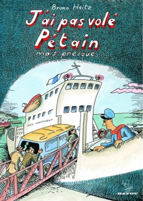 couverture bande-dessinee J'ai pas volé Pétain mais presque...