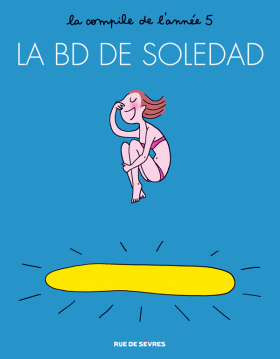 couverture bande-dessinee La BD de Soledad T5