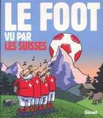 couverture bande dessinée Le foot vu par les Suisses