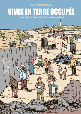 couverture bande-dessinee Vivre en terre occupée, un voyage en Palestine, de Naplouse à Gaza