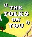 couverture film The Yolk's on You