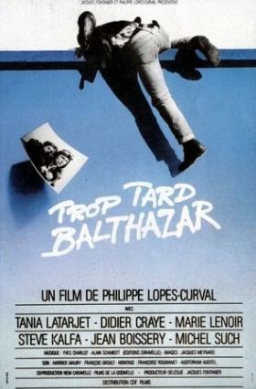 couverture film Trop tard Balthazar