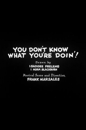 couverture film You Don't Know What You're Doin'!