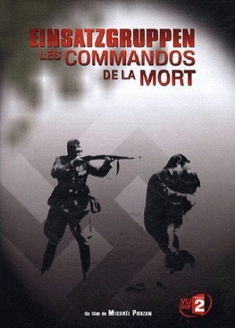 extrait film Einsatzgruppen : Les Commandos de la Mort