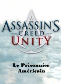 couverture jeu vidéo Assassin&#039;s Creed : Unity - Le Prisonnier Américain