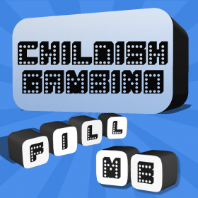 couverture jeu vidéo Fill Me - Childish Gambino Edition