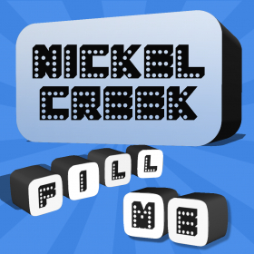 couverture jeu vidéo Fill Me - Nickel Creek Edition