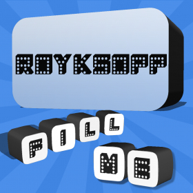 couverture jeu vidéo Fill Me - Royksopp Edition