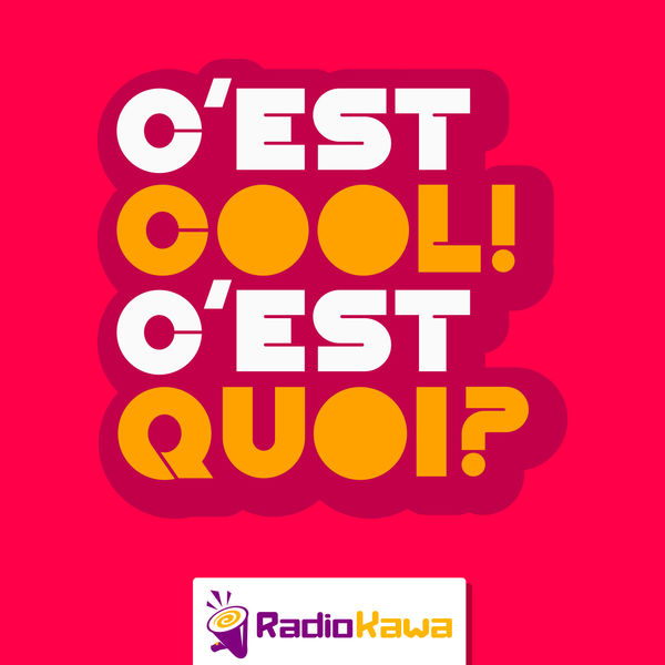 podcast C'est Cool ! C'est Quoi ?