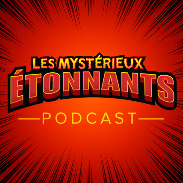podcast Les Mystérieux étonnants