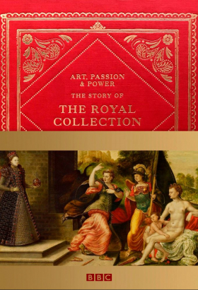 couverture film Art, Passion & Power: The Story of the Royal Collection