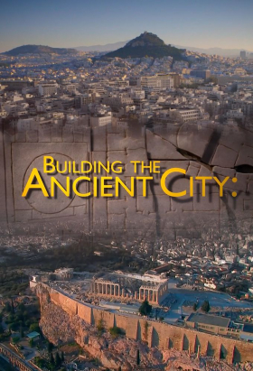 couverture film Building the Ancient City: Athens and Rome