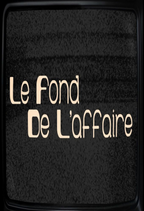 couverture film Le Fond de l'affaire