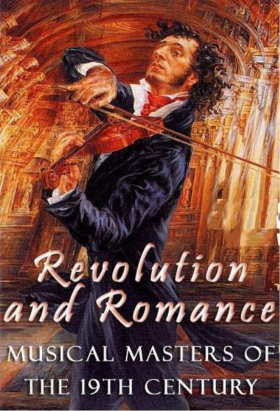 couverture film Revolution and Romance: Musical Masters of the 19th Century