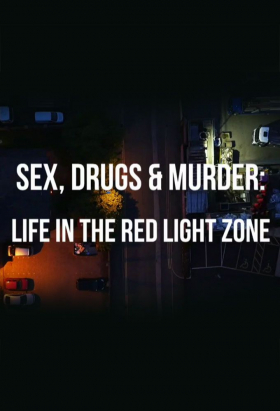 couverture film Sex, Drugs & Murder: Life In The Red Light Zone