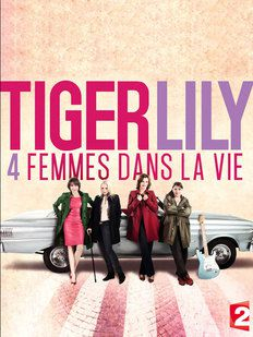 couverture film Tiger Lily, quatre femmes dans la vie