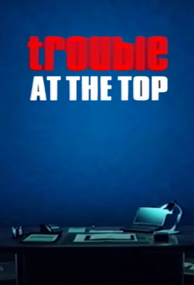 couverture film Trouble at the Top